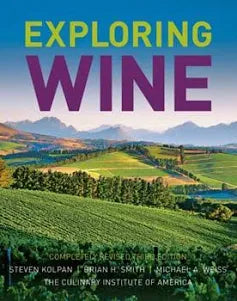 Exploring Wine: Completely Revised 3rd Edition by Steven Kolpan - Chef Stuff