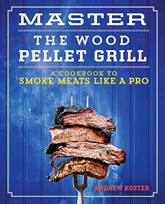 Master the Wood Pellet Grill: A Cookbook to Smoke Meats - Chef Stuff