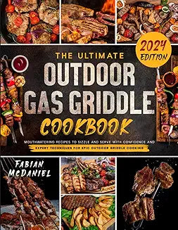 The Ultimate Outdoor Gas Griddle Cookbook: Mouthwatering Recipes to Sizzle and Serve with Confidence and Expert Techniques for Epic Outdoor Griddle Cooking - Chef Stuff